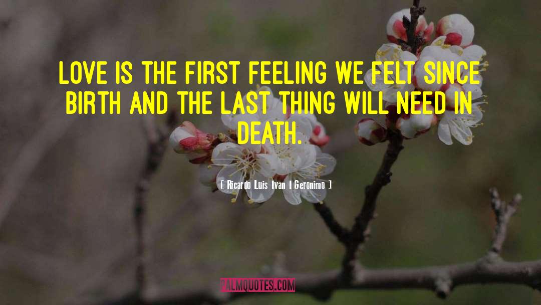 Death Love quotes by Ricardo Luis Ivan I Geronimo