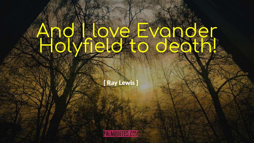 Death Love quotes by Ray Lewis
