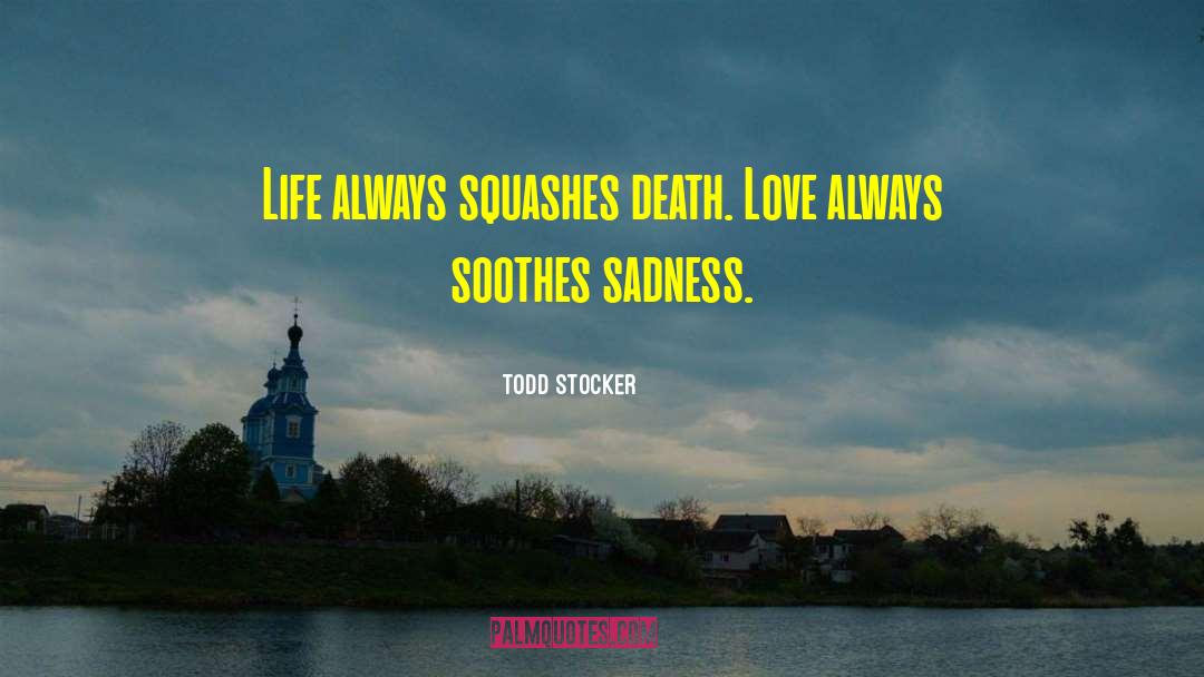 Death Love quotes by Todd Stocker