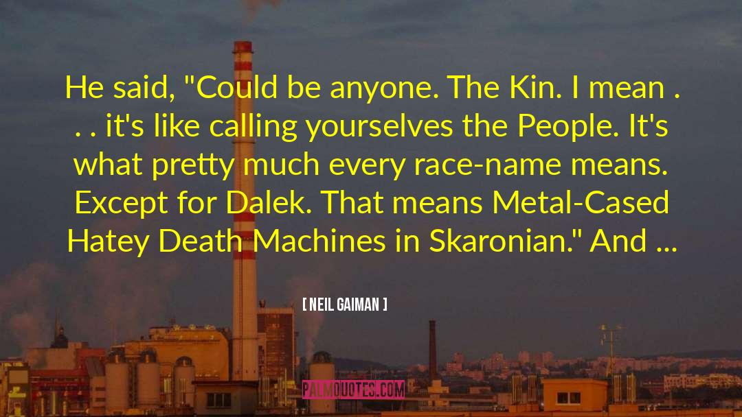 Death Machines quotes by Neil Gaiman