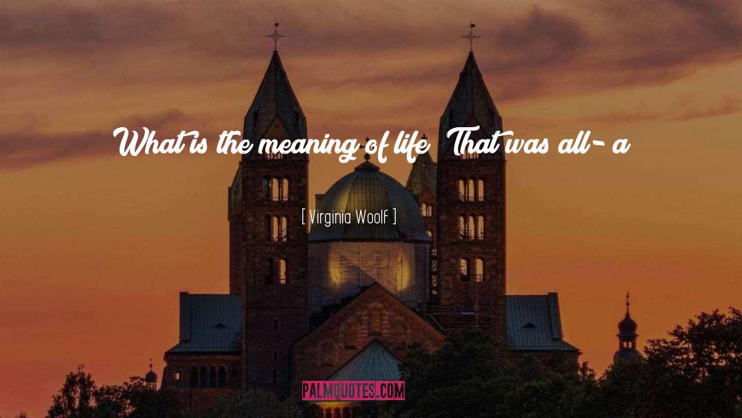 Death Meaning Of Life quotes by Virginia Woolf