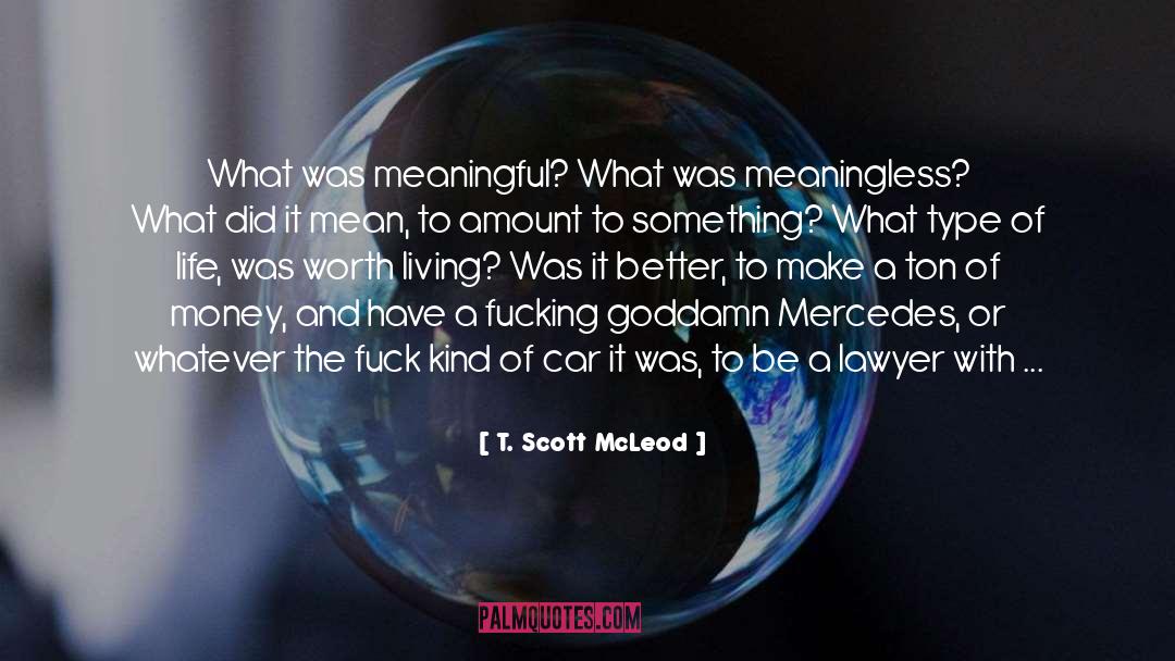 Death Meaning Of Life quotes by T. Scott McLeod