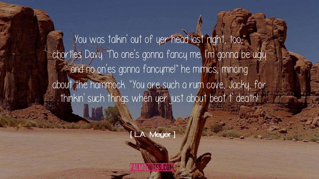 Death Of A Hero quotes by L.A. Meyer