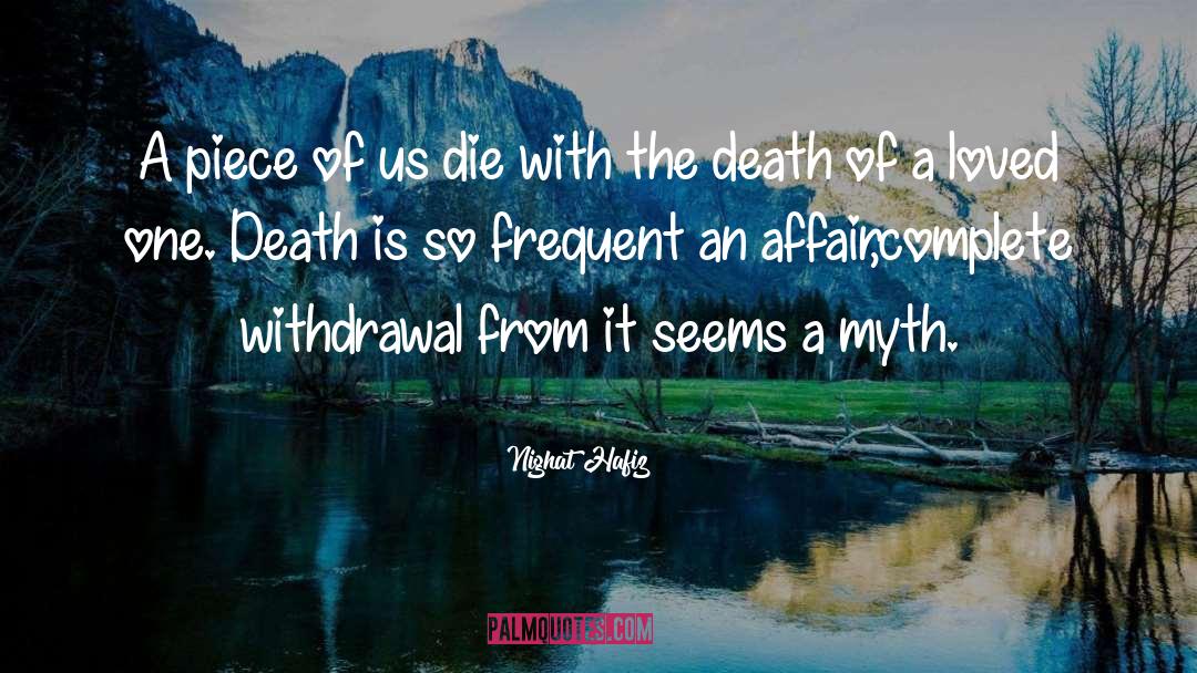 Death Of A Loved One quotes by Nighat Hafiz