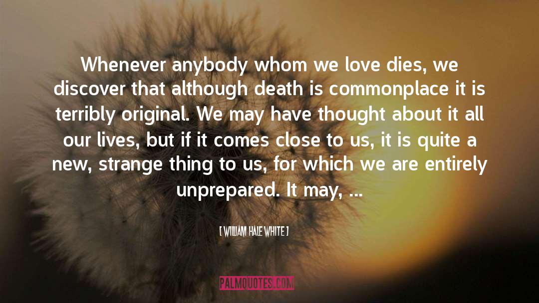 Death Of A Loved One quotes by William Hale White