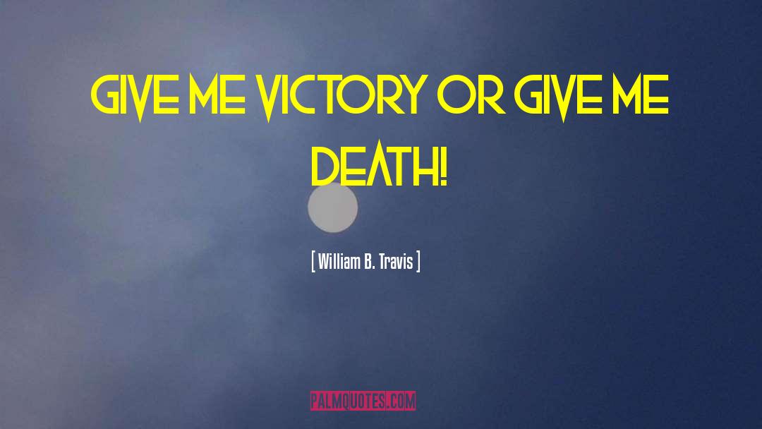 Death Or Cake quotes by William B. Travis