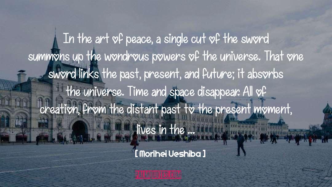 Death Peace Universe quotes by Morihei Ueshiba