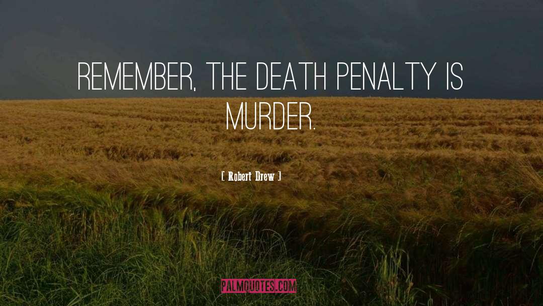 Death Penalty quotes by Robert Drew