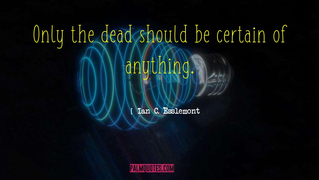 Death Philosophy quotes by Ian C. Esslemont
