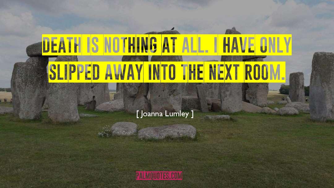 Death Poems quotes by Joanna Lumley