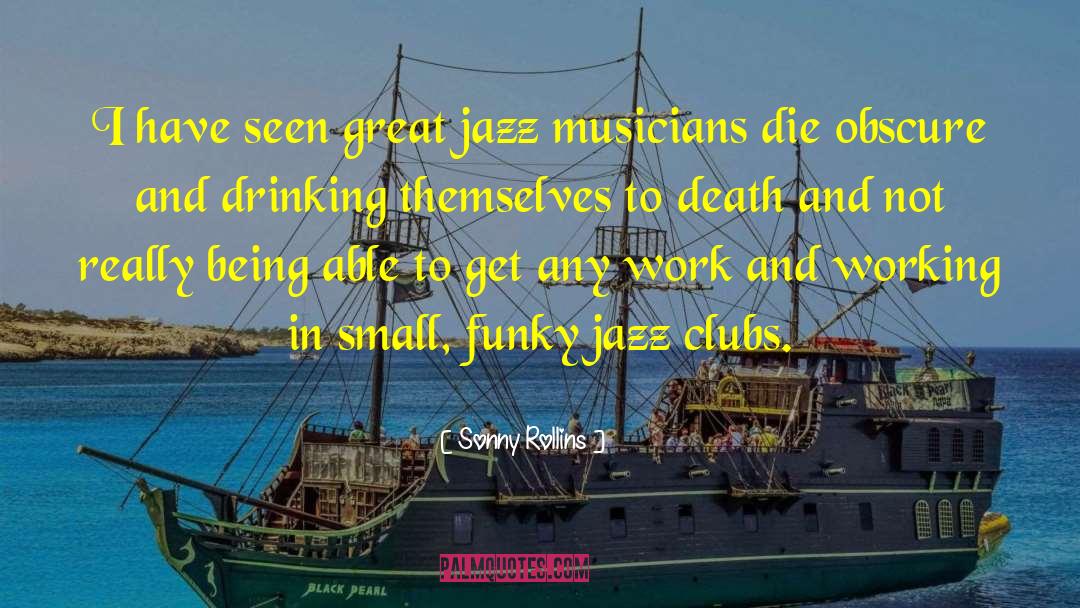 Death Positive quotes by Sonny Rollins