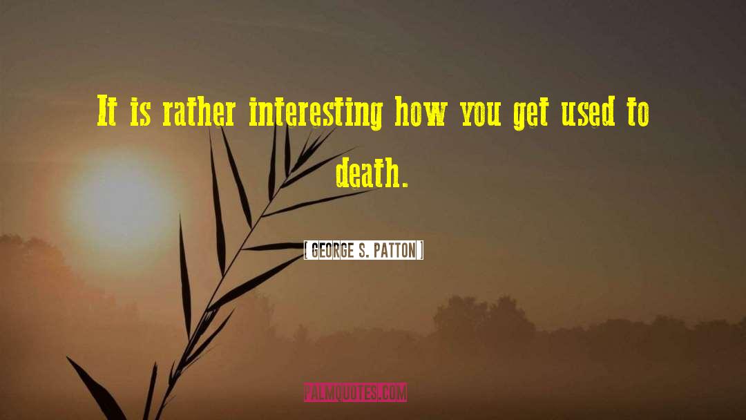 Death S Redemption quotes by George S. Patton