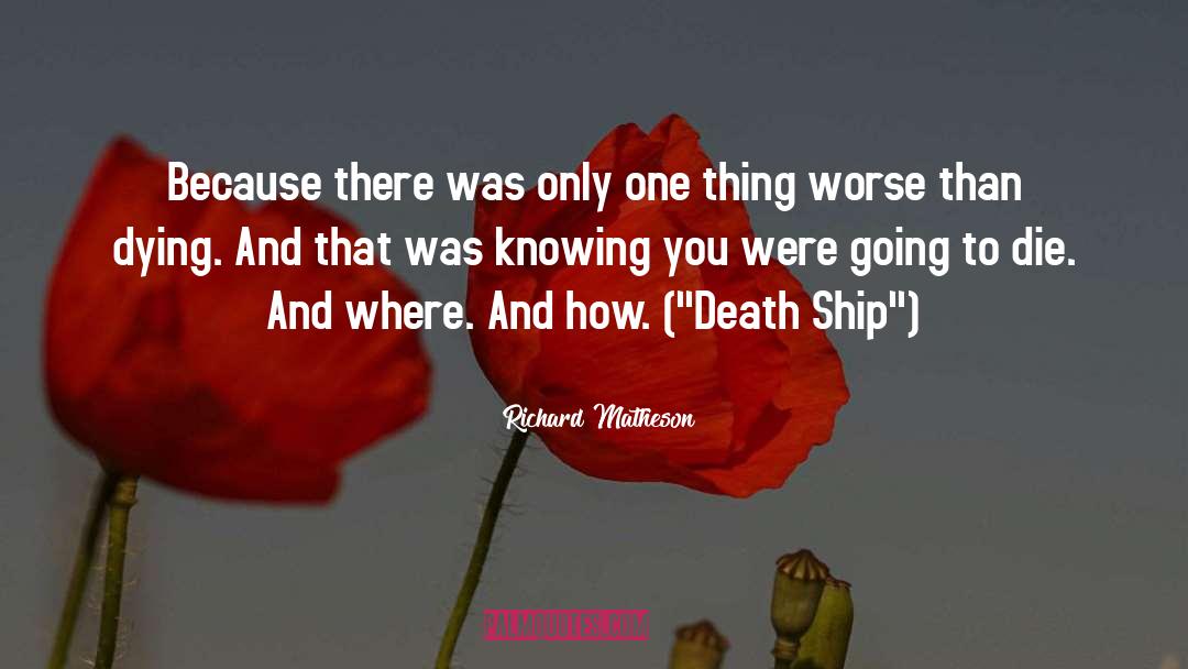 Death Ship quotes by Richard Matheson