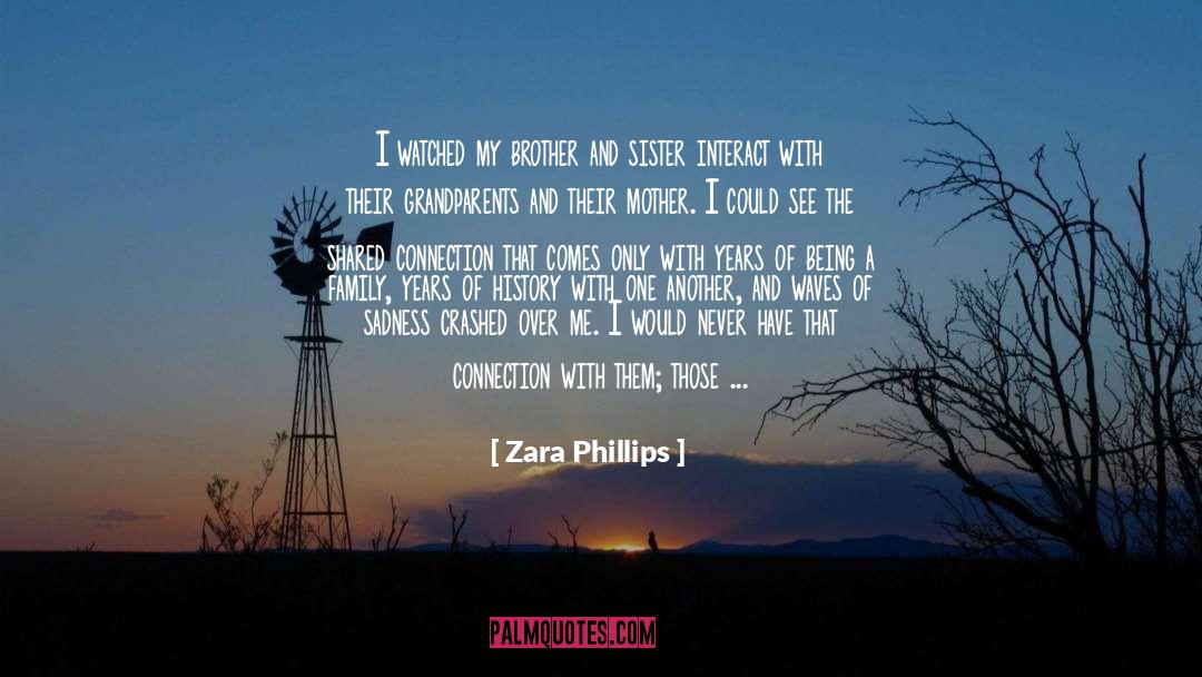 Death Sister Connection quotes by Zara Phillips
