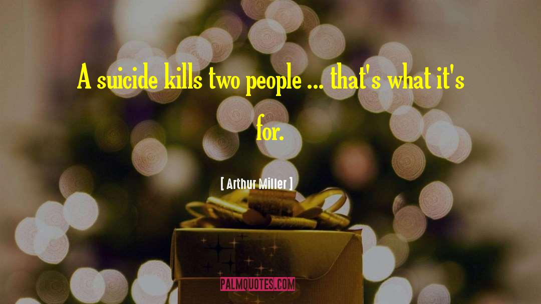 Death Suicide quotes by Arthur Miller