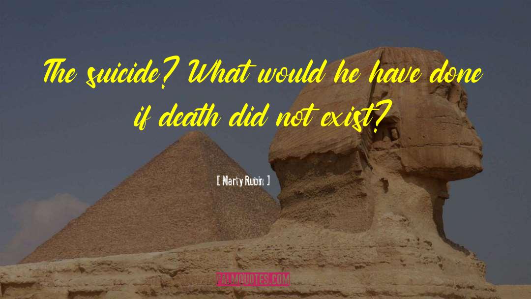 Death Suicide quotes by Marty Rubin