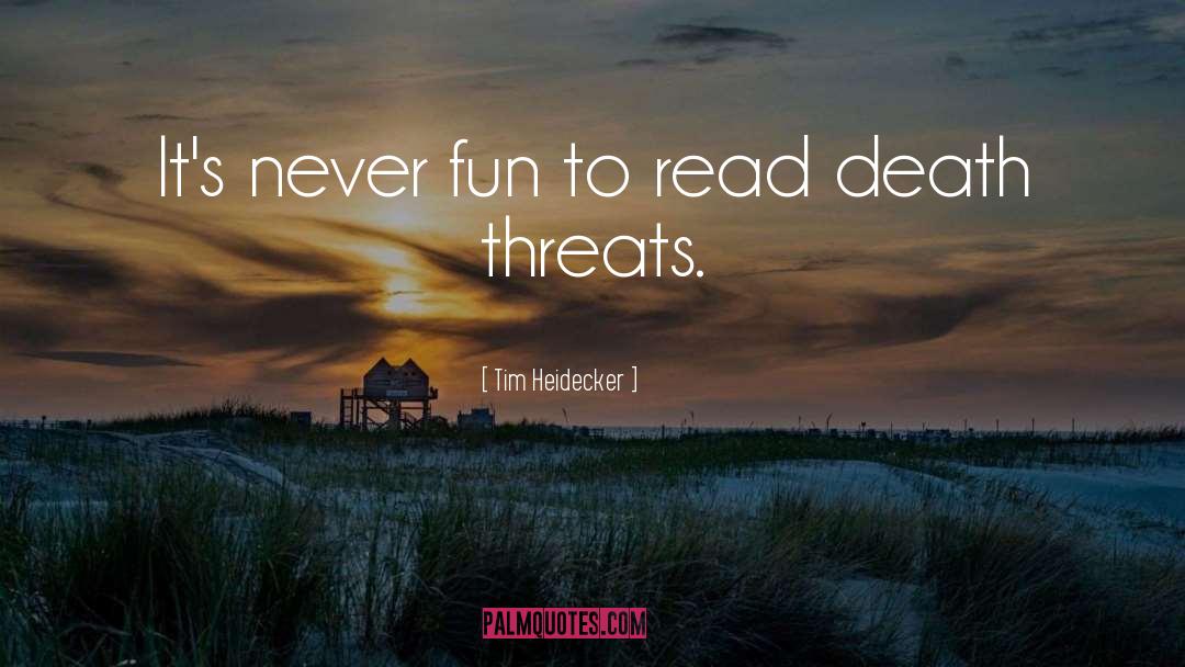 Death Threats quotes by Tim Heidecker