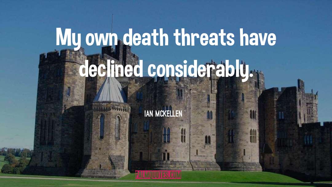 Death Threats quotes by Ian McKellen