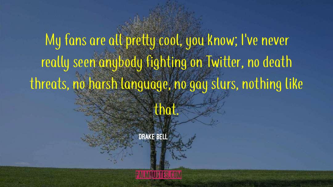 Death Threats quotes by Drake Bell