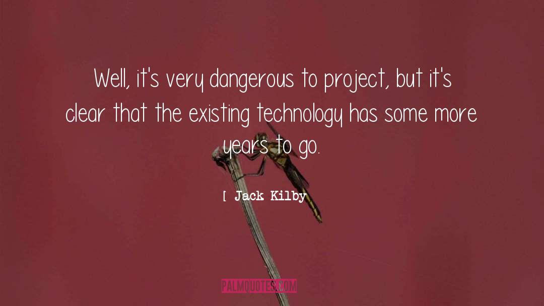 Death To Technology quotes by Jack Kilby