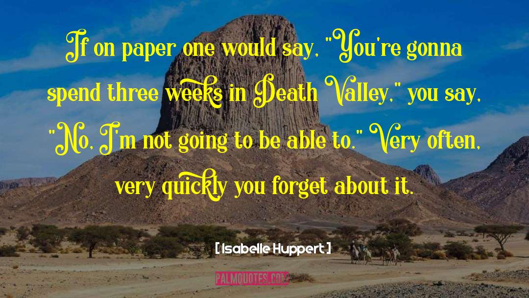 Death Valley quotes by Isabelle Huppert