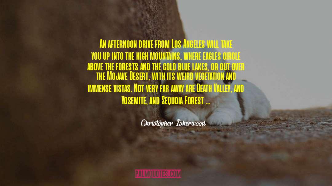 Death Valley quotes by Christopher Isherwood