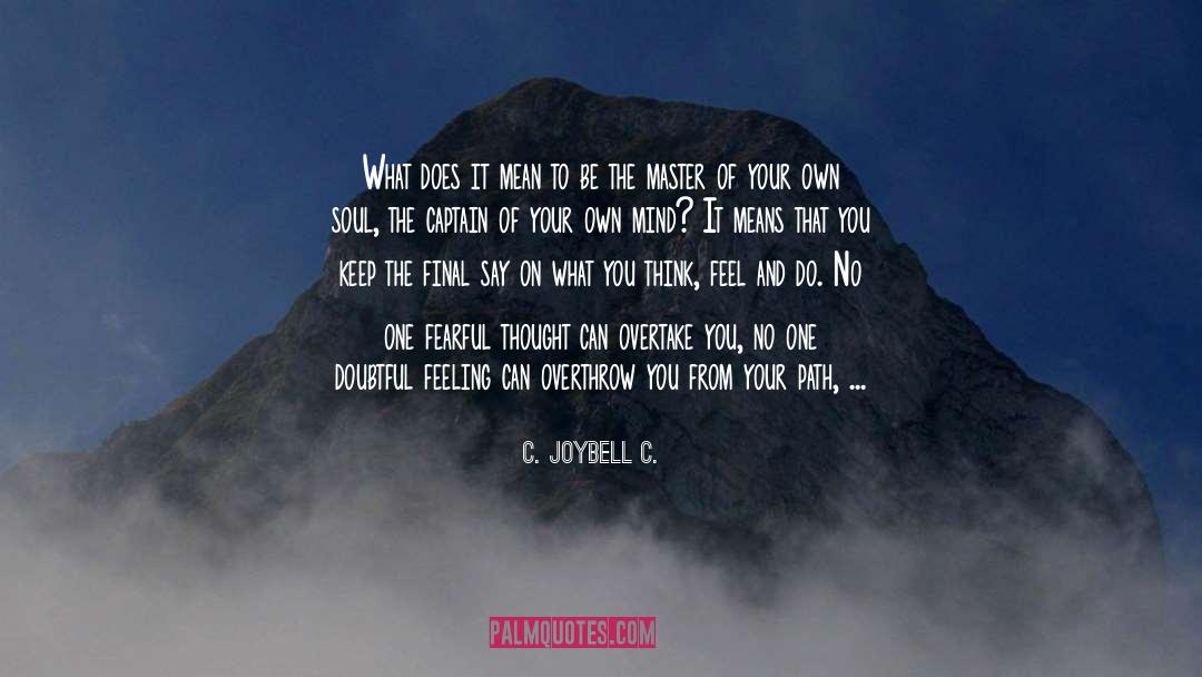 Death Will Overtake You quotes by C. JoyBell C.