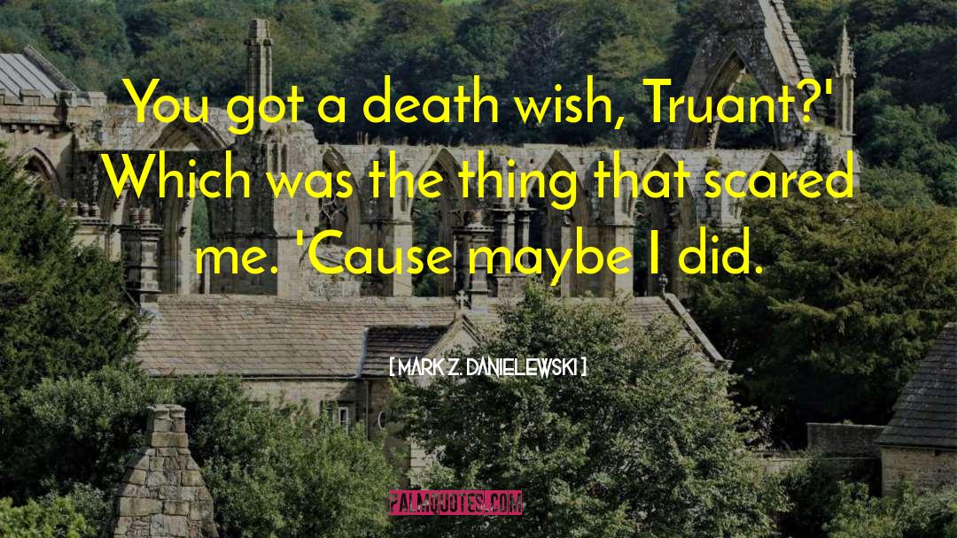 Death Wish quotes by Mark Z. Danielewski