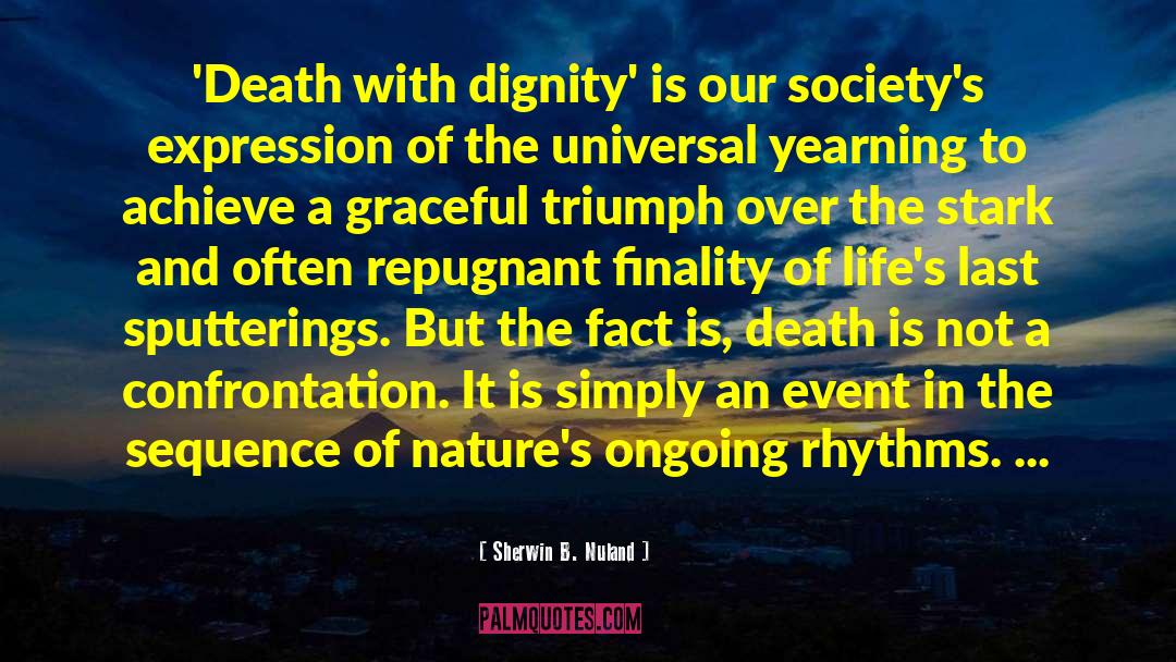 Death With Dignity quotes by Sherwin B. Nuland