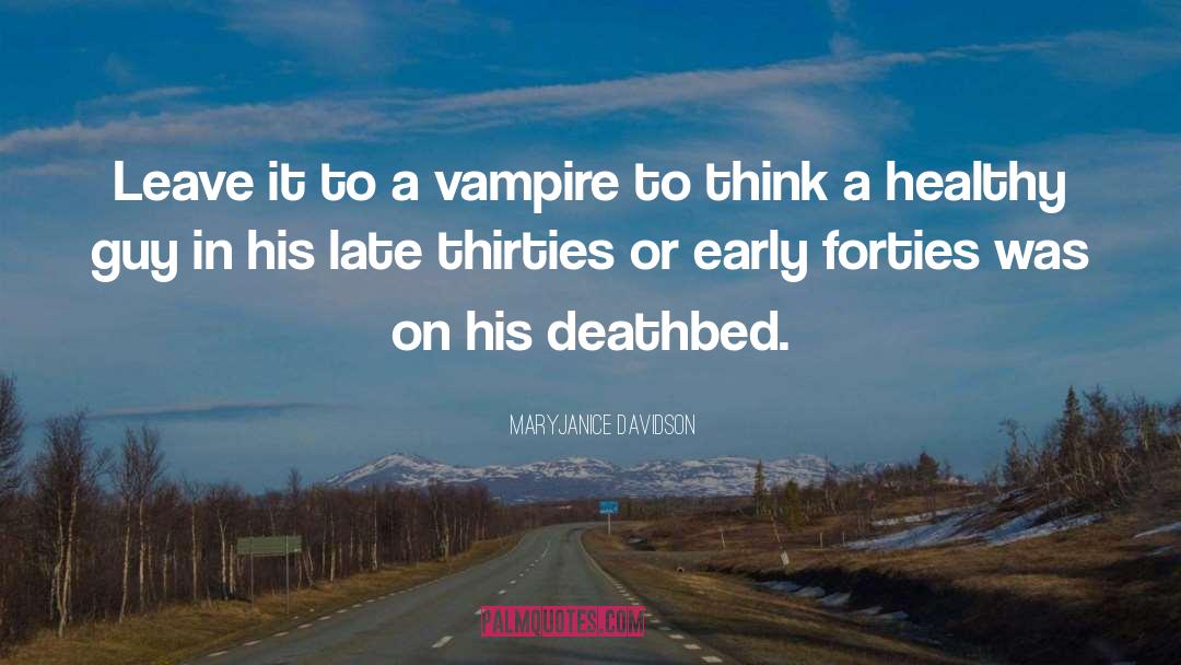 Deathbed quotes by MaryJanice Davidson