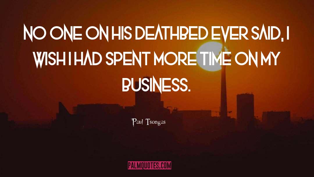 Deathbed quotes by Paul Tsongas