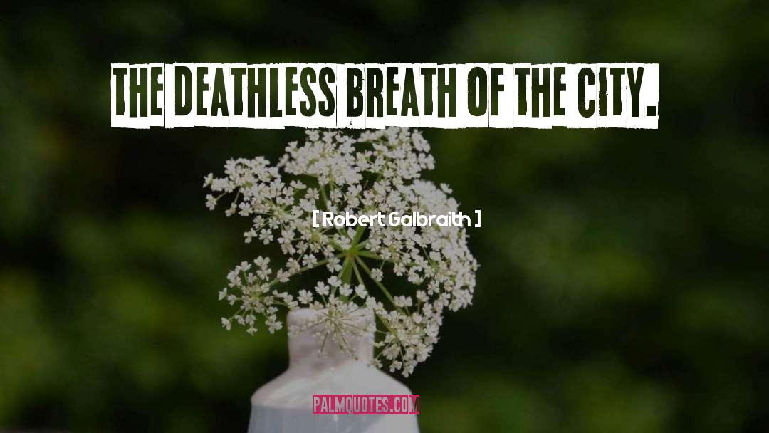 Deathless quotes by Robert Galbraith