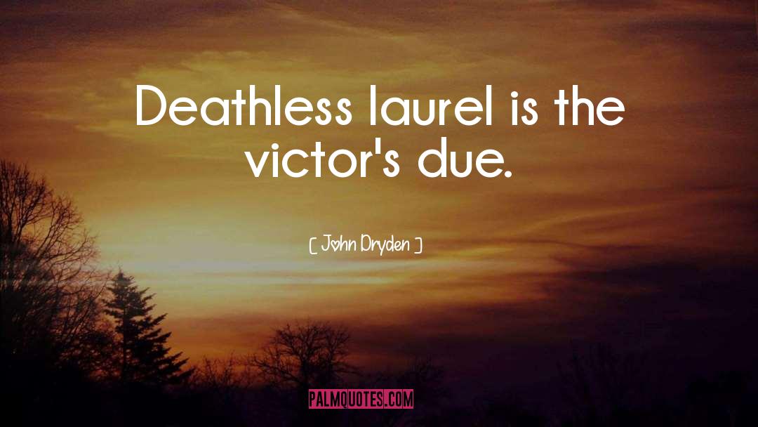 Deathless quotes by John Dryden