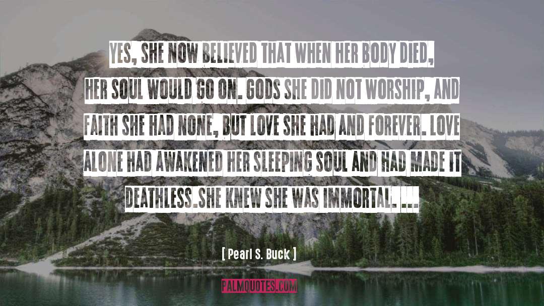 Deathless quotes by Pearl S. Buck