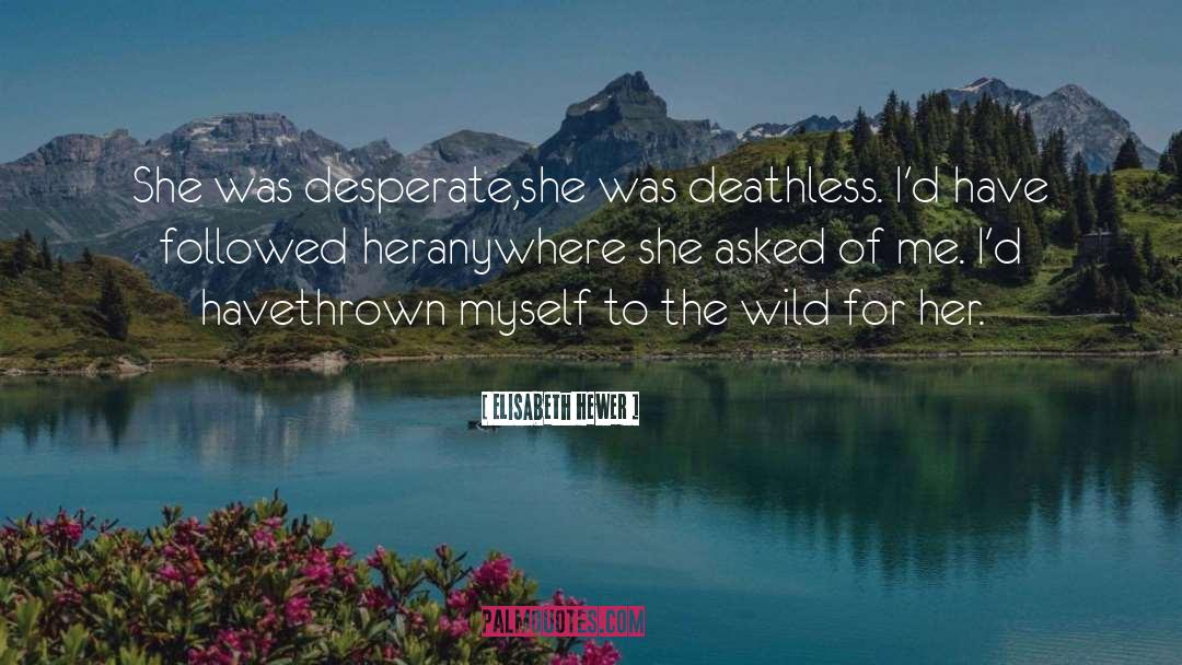 Deathless quotes by Elisabeth Hewer