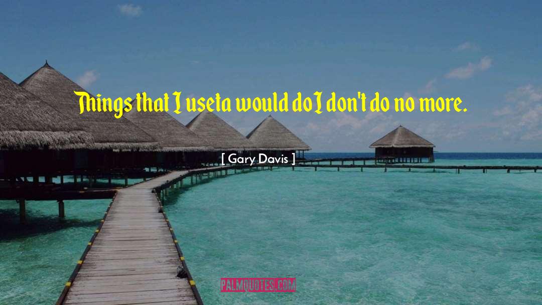 Deaundre Davis quotes by Gary Davis