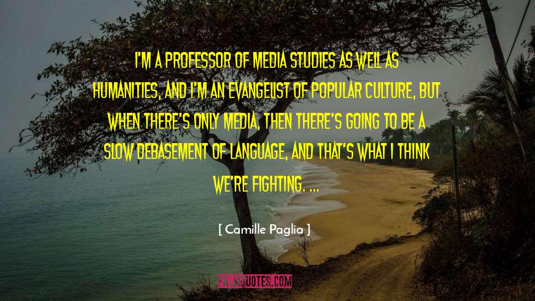 Debasement quotes by Camille Paglia