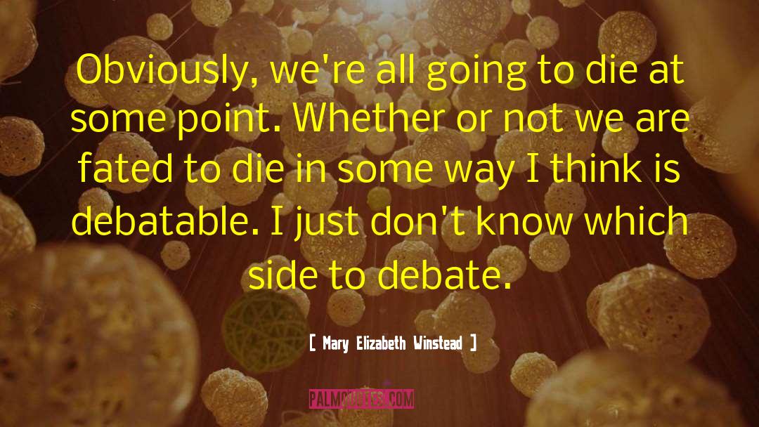 Debate Class quotes by Mary Elizabeth Winstead