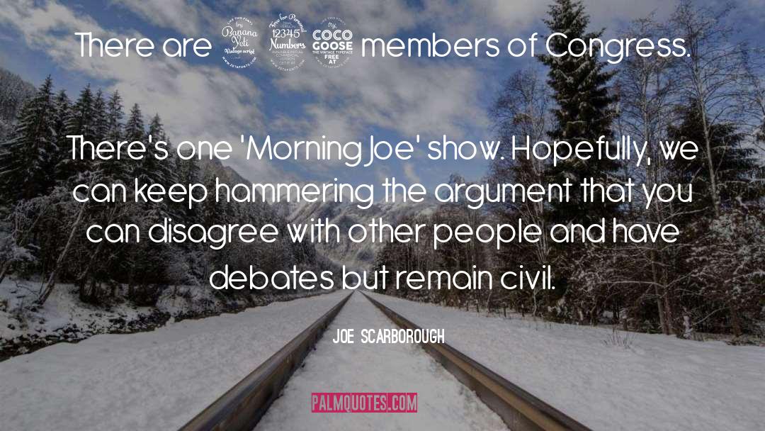 Debate quotes by Joe Scarborough