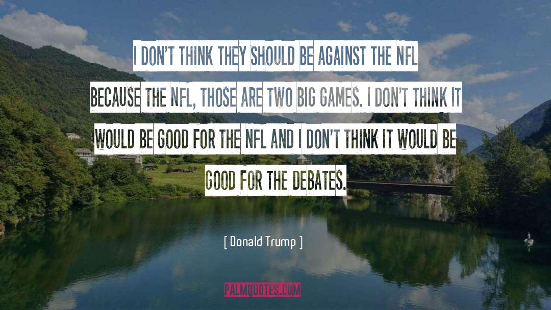 Debates quotes by Donald Trump