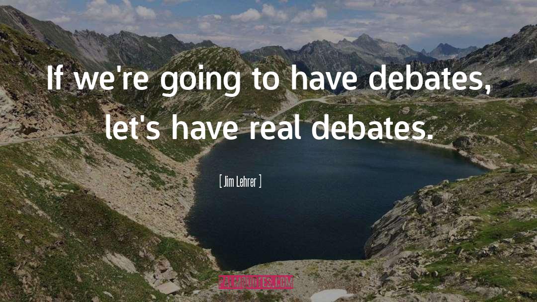 Debates quotes by Jim Lehrer