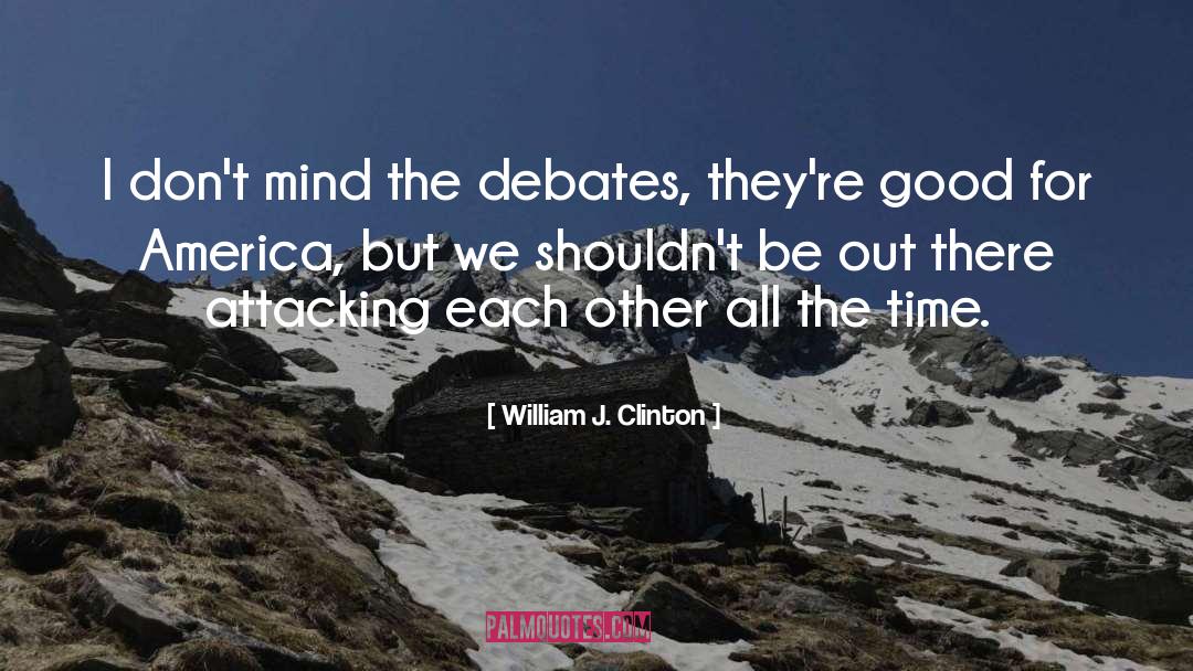 Debates quotes by William J. Clinton