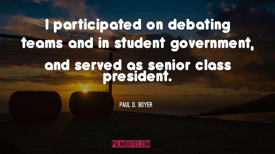 Debating quotes by Paul D. Boyer