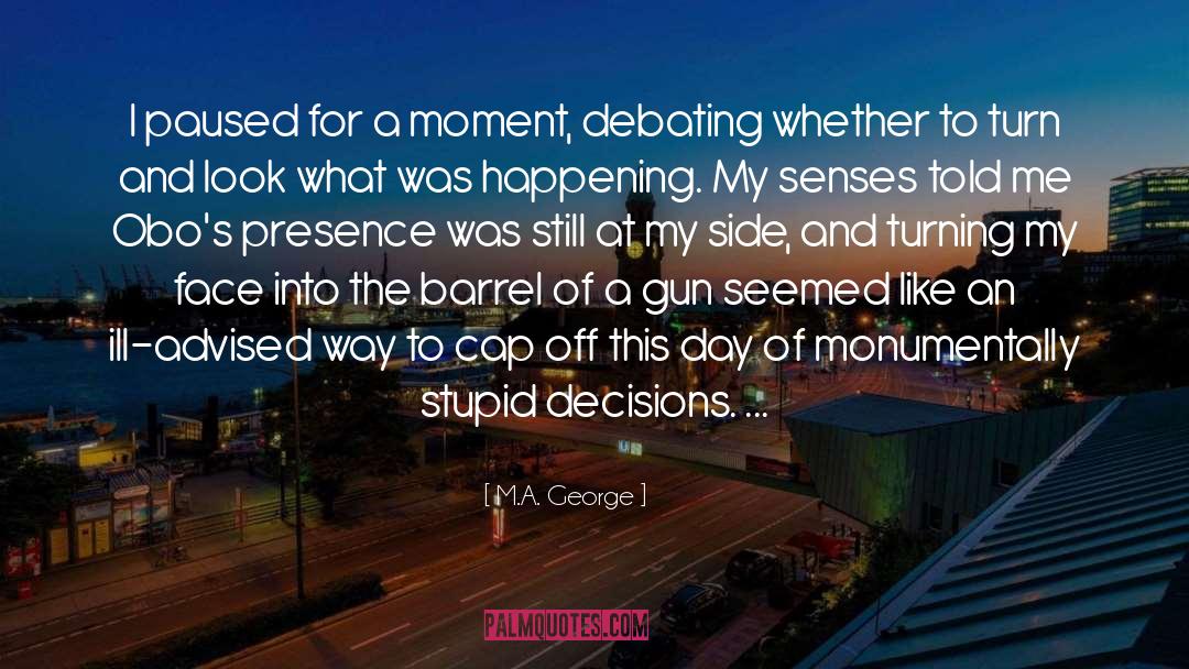 Debating quotes by M.A. George