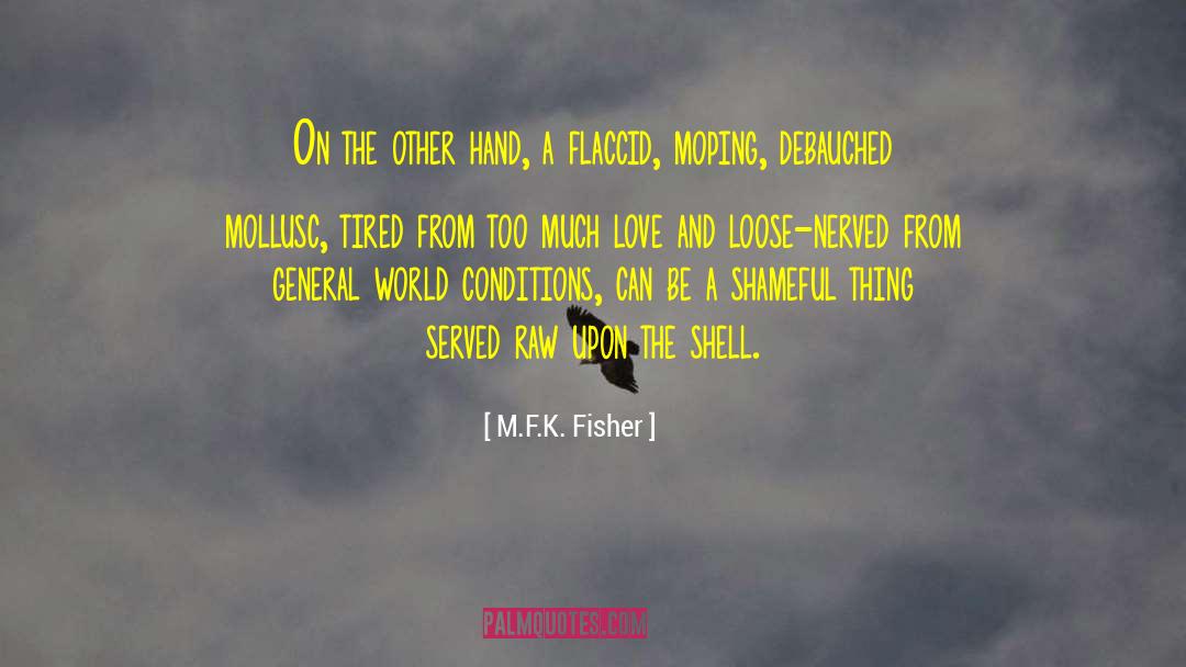 Debauched quotes by M.F.K. Fisher