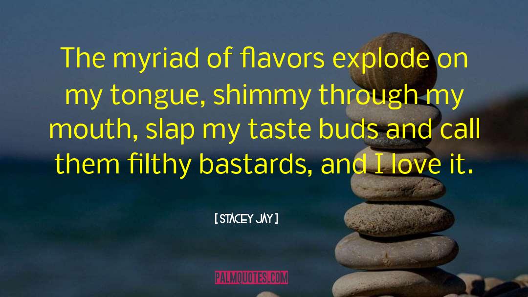 Debilitated Taste quotes by Stacey Jay