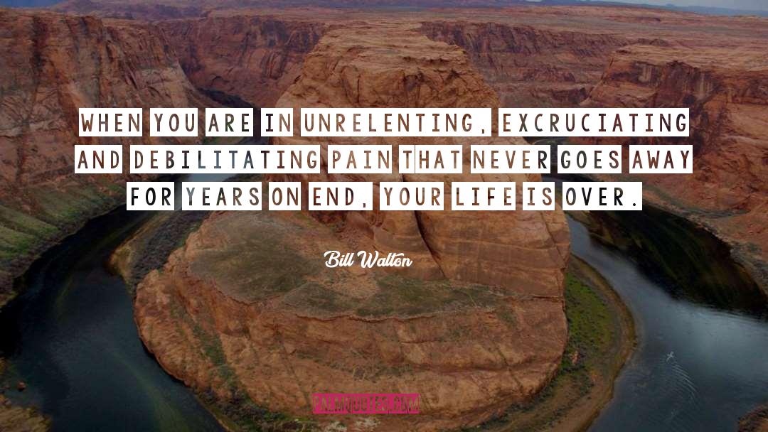 Debilitating quotes by Bill Walton