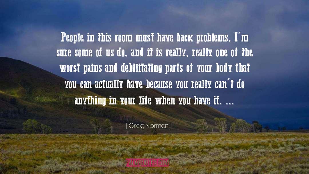 Debilitating quotes by Greg Norman