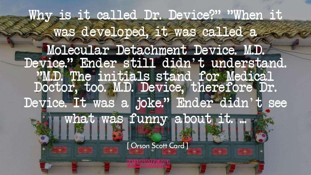 Debriefed Medical quotes by Orson Scott Card