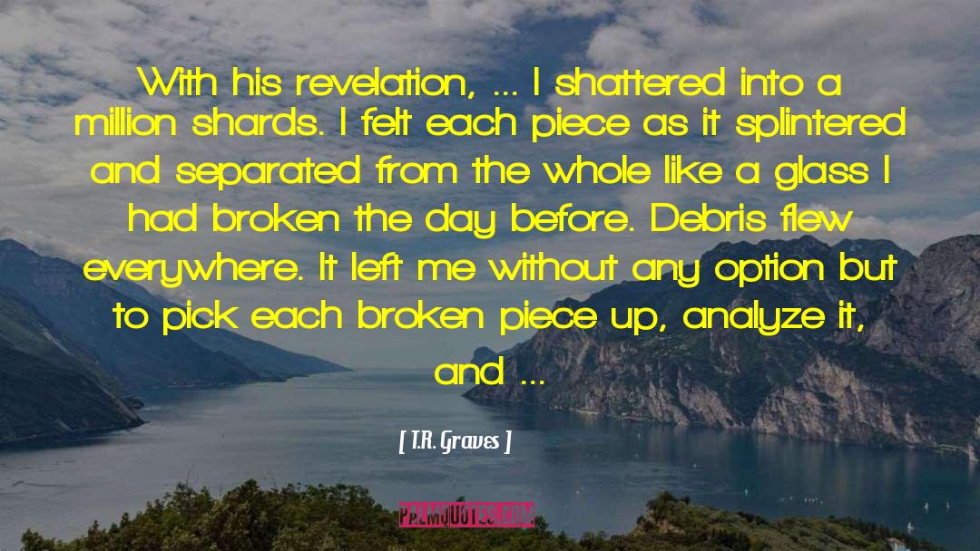 Debris quotes by T.R. Graves